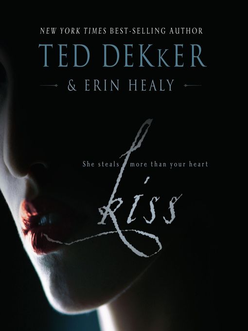 Title details for Kiss by Ted Dekker - Available